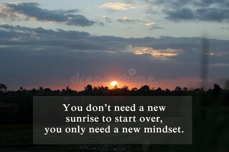 you do not need a new sunshine to start over, you only need a new mindset